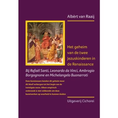 Het Geheim Van De Twee Jezuskinderen In De Renaissance - Albèrt van Raaij
