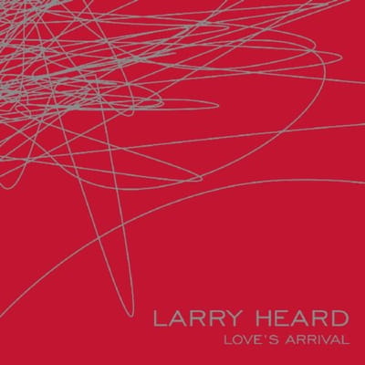 Love's Arrival - Larry Heard