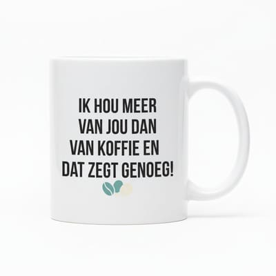 Ik Hou Meer Van Jou Dan Van Koffie Mok – Romantische Quote Koffiemok – Grappig Liefde Cadeau – 330 ml