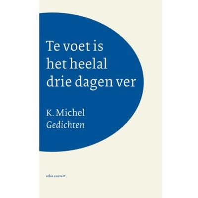 Te Voet Is Het Heelal Drie Dagen Ver - K. Michel