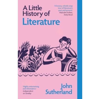 A Little History Of Literature - Little Histories - John Sutherland