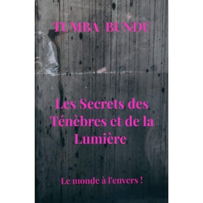 Les Secrets Des Ténèbres Et De La Lumière - Tumba Bundu