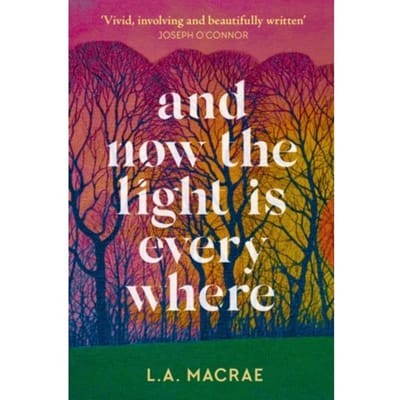 And Now The Light Is Everywhere - L.A. MacRae