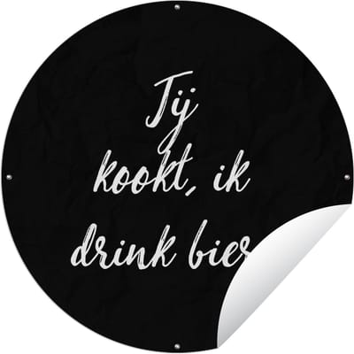 Tuincirkel Jij kookt, ik drink bier - Bier - Quotes - Spreuken - Alcohol - 60x60 cm - Ronde Tuinposter - Buiten