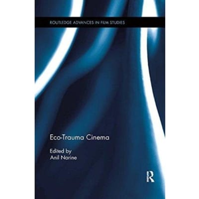 Eco-Trauma Cinema - Routledge Advances In Film Studies