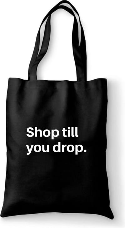 Katoenen tas met tekst Shop till you drop - Sinterklaas cadeautjes - Kerstcadeautjes - Sinterklaasgeschenken - Kerstgeschenken - Cadeau vrouw - Cadeau Man