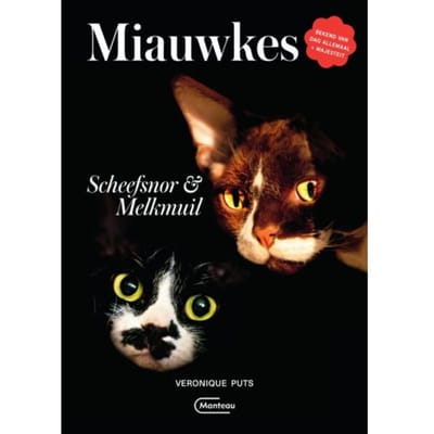 Miauwkes. Scheefsnor & Melkmuil - Veronique Puts