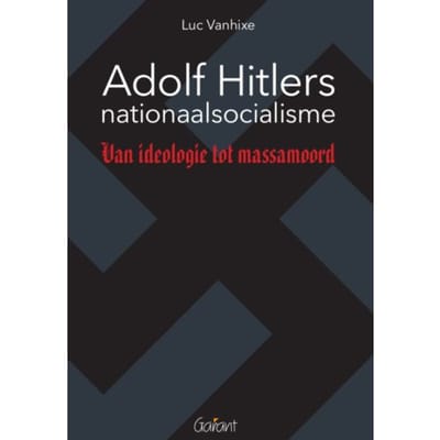 Adolf Hitlers Nationaalsocialisme - Luc Vanhixe
