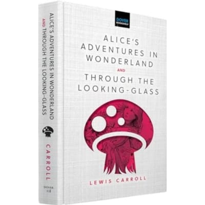 Alice's Adventures In Wonderland & Through The Looking-Glass - Dover Bookshelf Hardcover Classics - Carroll, Lewis
