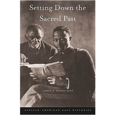 Setting Down The Sacred Past - Laurie F. Maffly-Kipp