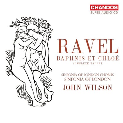 Sinfonia Of London, John Wilson - Ravel Daphnis Et Chloé (Complete Ballet) (SACD)