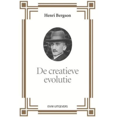 De Creatieve Evolutie - Henri Bergson