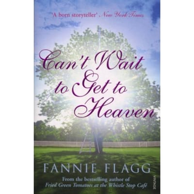 Can't Wait To Get To Heaven - Fannie Flagg