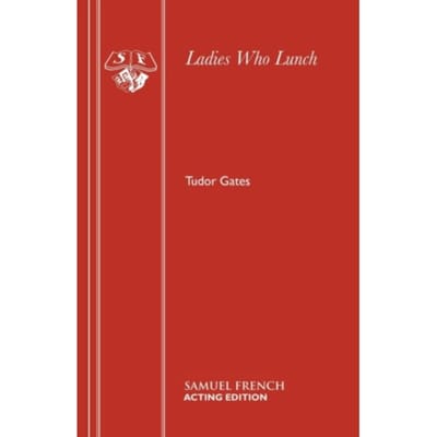 Ladies Who Lunch - Acting Edition S. - Tudor Gates