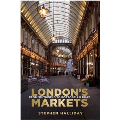 London's Markets - Stephen Halliday