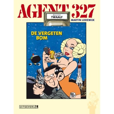 De Vergeten Bom - Agent 327 - Martin Lodewijk