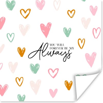 Poster Vriendschap - Best friends - Quotes - You will forever be my always - Spreuken - 100x100 cm XXL