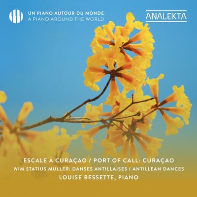 Louise Bessette - Wim Statius Muller: Escale À Curaçao | Port Of Call: Curaçao – Danses Antillaises | Antillean Dances (CD)