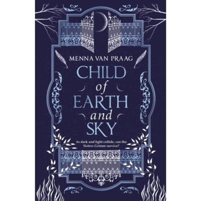 Child Of Earth & Sky - Menna van Praag