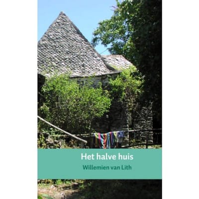 Het Halve Huis - Willemien van Lith