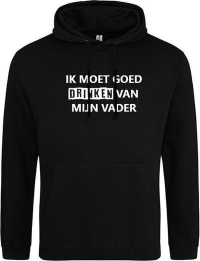 IK MOET GOED DRINKEN VAN MIJN VADER Hoodie | Sweater | Capuchon | Trui | Hooded | Print | Zwart | Maat 2XL