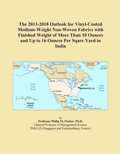2013-2018 Outlook for Vinyl-Coated Medium-Weight Non-Woven Fabrics with Finished Weight of More Than 10 Ounces and Up to 16 Ounces Per Sqare Yard in India