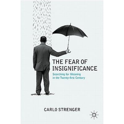 The Fear Of Insignificance - Strenger, Carlo