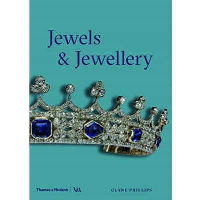 Jewels & Jewellery (Victoria And Albert Museum) - Clare Phillips