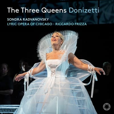 Sondra Radvanovsky, Lyric Opera Of Chicago - The Three Queens (2 CD)