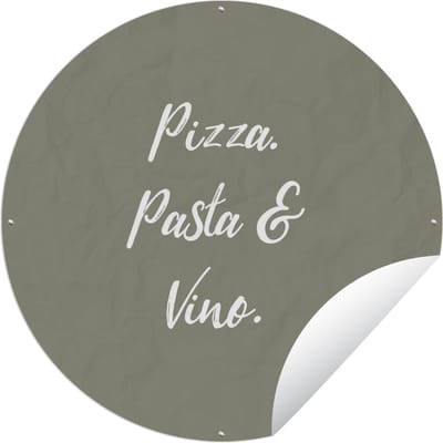 Tuincirkel Spreuken - Pizza, pasta & vino - Quotes - Eten - Drinken - 60x60 cm - Ronde Tuinposter - Buiten