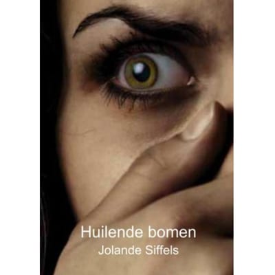 Huilende Bomen - Jolande Siffels