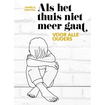 Als Het Thuis Niet Meer Gaat - Daniëlle Terpstra