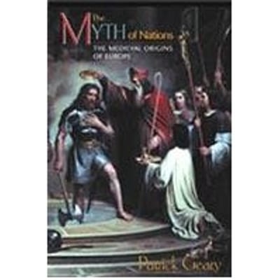 The Myth Of Nations - Patrick J. Geary