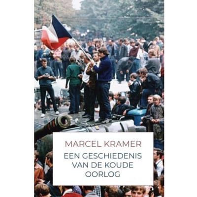 Een Geschiedenis Van De Koude Oorlog - Marcel Kramer