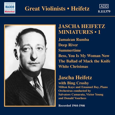 Jascha Heifetz, Emanuel Bay, Bing Crosby, Milton Kaye, Tutti Camarata - Heifetz: Miniatures, Vol. 1 (1944-1946) (CD)