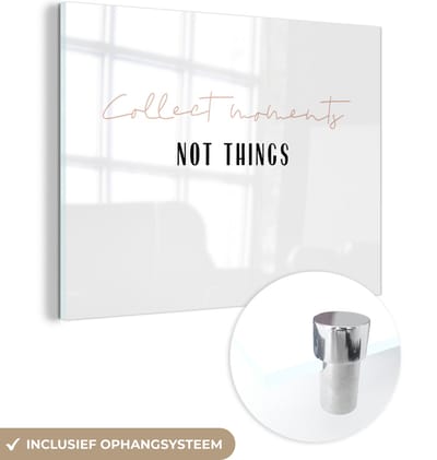 MuchoWow® Glasschilderij 120x90 cm - Schilderij acrylglas - Tekst - Collect moments not things - Quotes - Foto op glas - Schilderijen