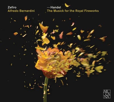 Zefiro, Alfredo Bernardini - Handel: The Musick For The Royal Fireworks (CD)