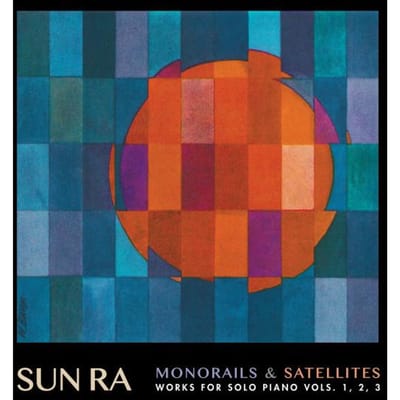 Sun Ra - Monorails & Satellites (Works For Solo Piano Vols. 1, 2, 3) (3 LP) (Remastered)