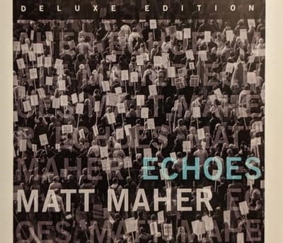 Matt Maher - Echoes (CD) (Deluxe Edition)