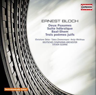 Christiane Oelze, Deutsches Symphonie-Orchester, Steven Sloane - Bloch: Deux Psaumes | Suite Hébraïque | Baal Shem | Trois Poèmes Juifs (CD)