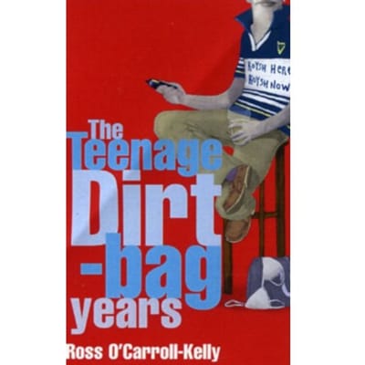 Ross O'Carroll-Kelly: The Teenage Dirtbag Years - Ross O'Carroll Kelly - Ross O'Carroll-Kelly