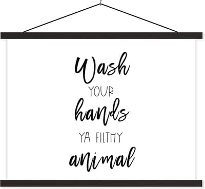 Posterhanger incl. Poster 40x30 cm - Schoolplaat - Spreuken - Quotes - Wash your hands ya filthy animal - Wassen - Textielposter - Zwarte latten
