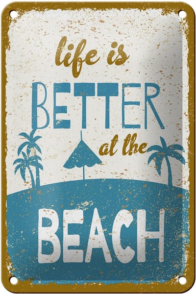 Blechschild Spruch 12x18 cm Life is better at the beach Deko Schild
