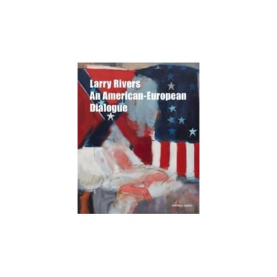 Larry rivers - an american-european dialogue - David Joel