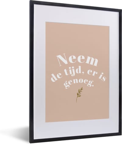 Fotolijst incl. Poster - Spreuken - Quotes - Neem de tijd, er is genoeg - Beige - 30x40 cm - Posterlijst
