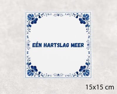 Spreuk tegel 15x15 cm Eén hartslag meer