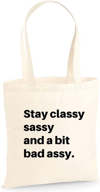 Katoenen tas met tekst Stay classy sassy and a bit bad assy - Sinterklaas cadeautjes - kerstcadeautjes - Sinterklaasgeschenken - Kerstgeschenken - Cadeau vrouw - Cadeau Man