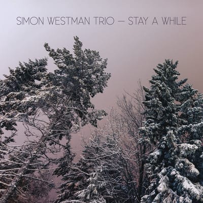 Simon Westman Trio - Stay A While (CD)