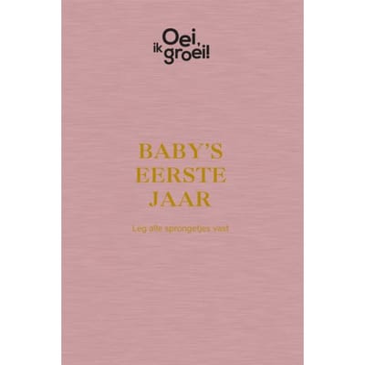 Baby's Eerste Jaar - Oei, Ik Groei! - Xaviera Plooij