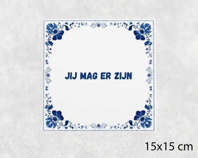 Spreuk tegel 15x15 cm Jij mag er zijn